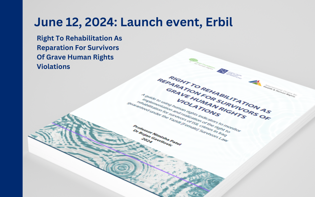 Right to Rehabilitation as Reparation for Survivors of Grave Human Rights Violations: C4JR Launch New Monitoring Guide for ISIL Survivors in Iraq